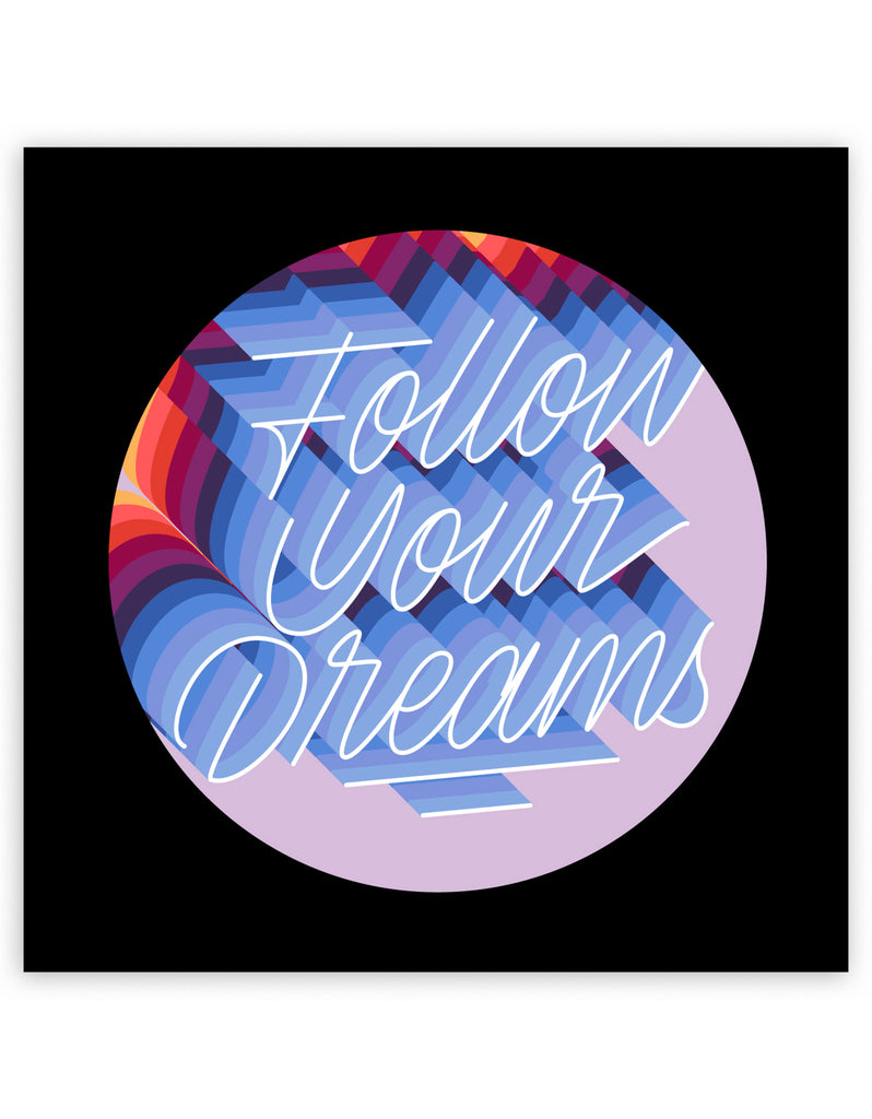 FOLLOW YOUR DREAMS – It's A Living Store